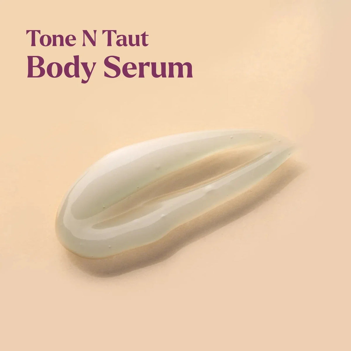 Tone N Taut Body Serum: a glossy swatch of the off-white serum on a peach background